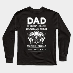 Dad will protect you like a bodyguard Long Sleeve T-Shirt